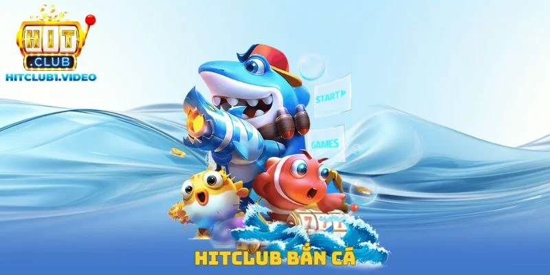 Hitclub Bắn Cá