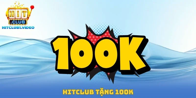 Hitclub Tặng 100K